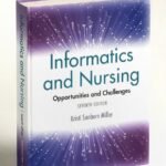 Informatics and Nursing: Opportunities and Challenges Seventh, North American Edition ISBN: 978-1975220662